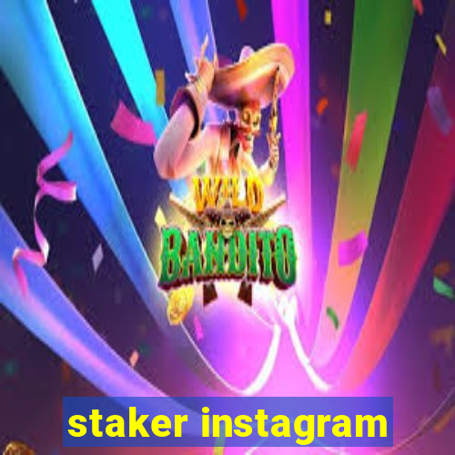 staker instagram